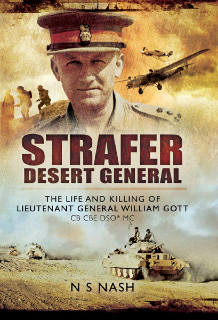 Downloadable PDF :  'Strafer' The Life & Killing of Lt. Gen. W.E. Gott CB CBE DSO MC