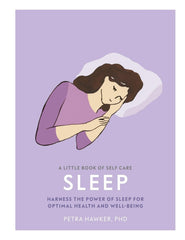 Downloadable PDF :  A Little Book of Self Care: Sleep Harness the Power of Sleep for Optimal Health and Well-being