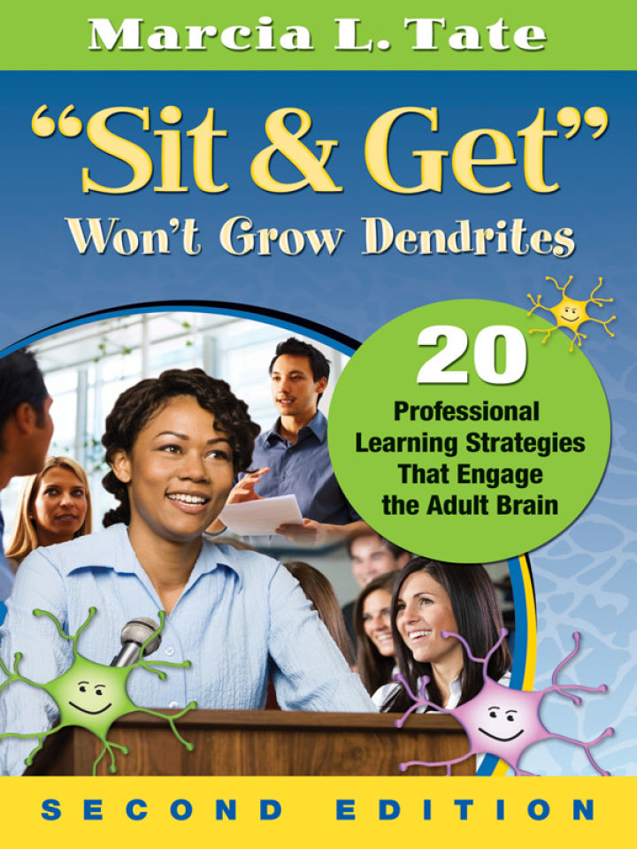 Downloadable PDF :  "Sit and Get" Won′t Grow Dendrites 2nd Edition 20 Professional Learning Strategies That Engage the Adult Brain