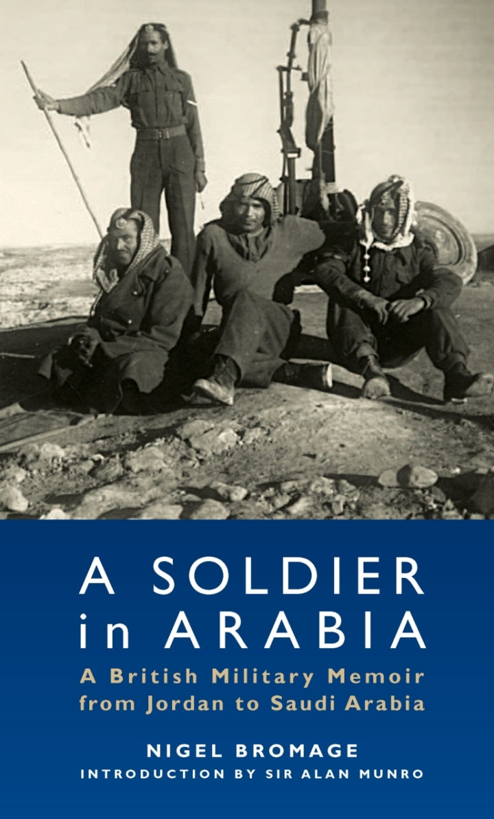 Downloadable PDF :  A Soldier in Arabia 1st Edition A British Military Memoir from Jordan to Saudi Arabia
